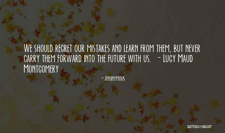 Regret And Mistakes Quotes By Anonymous