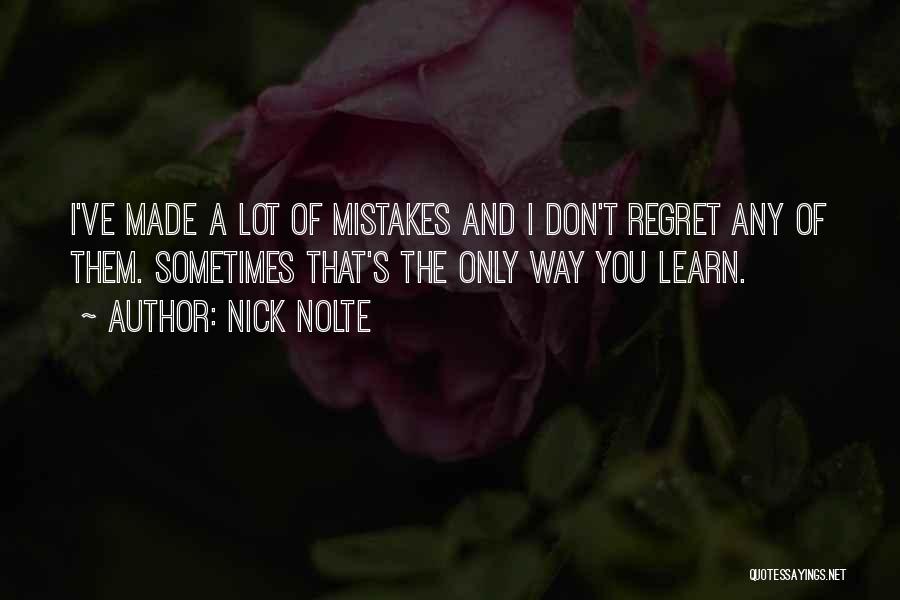 Regret And Mistakes Quotes By Nick Nolte
