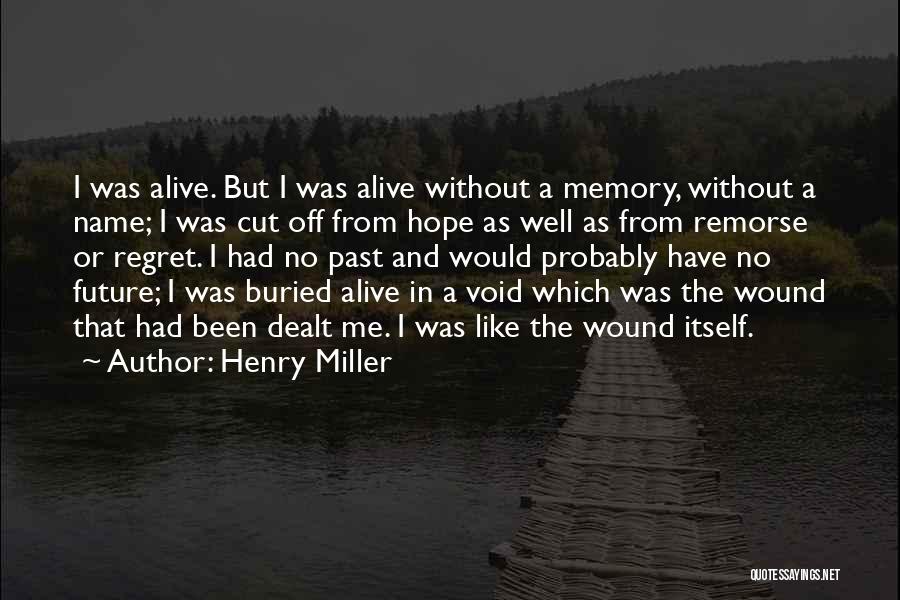 Regret And Remorse Quotes By Henry Miller