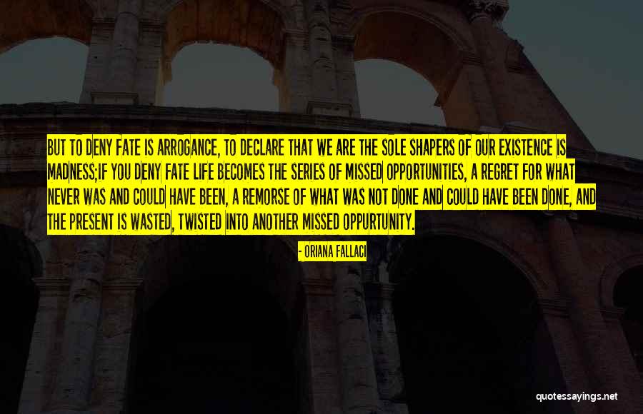 Regret And Remorse Quotes By Oriana Fallaci