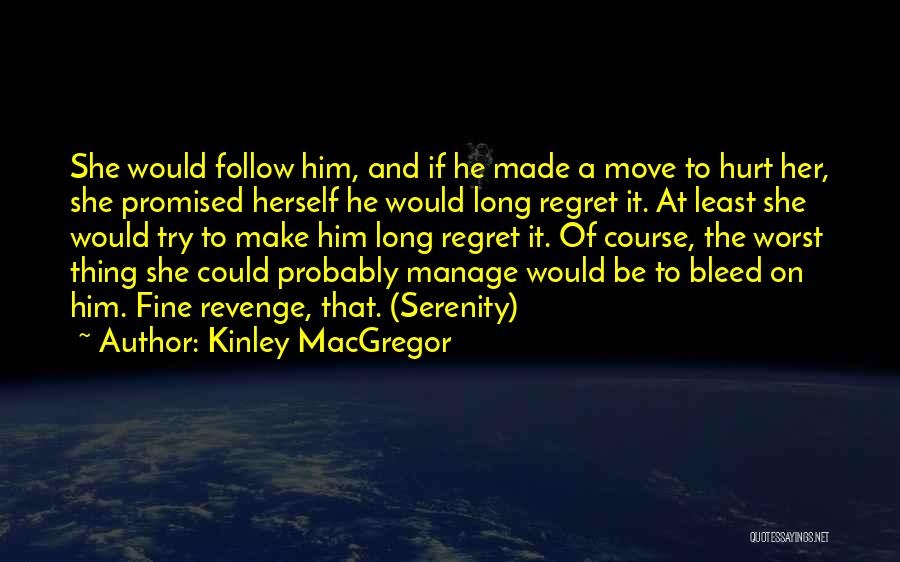 Regret And Revenge Quotes By Kinley MacGregor