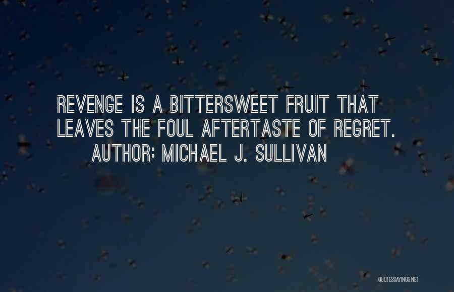 Regret And Revenge Quotes By Michael J. Sullivan