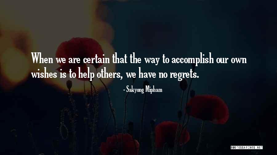 Regret Helping Someone Quotes By Sakyong Mipham Regret Helping Someone Quotes By Sakyong Mipham