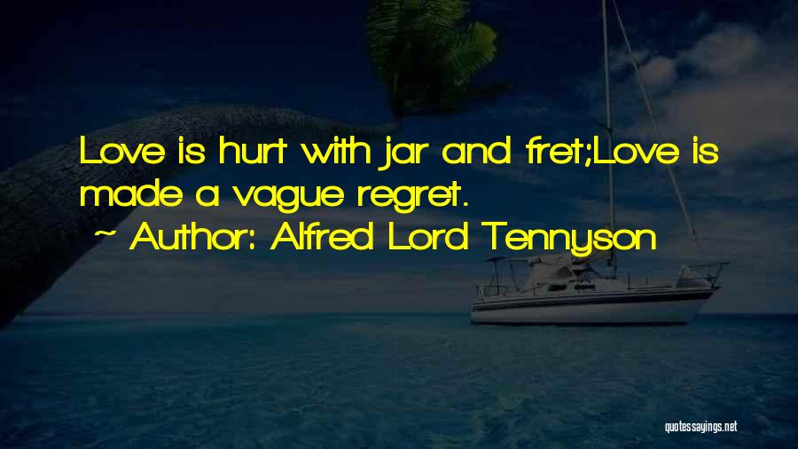 Regret Hurt Quotes By Alfred Lord Tennyson