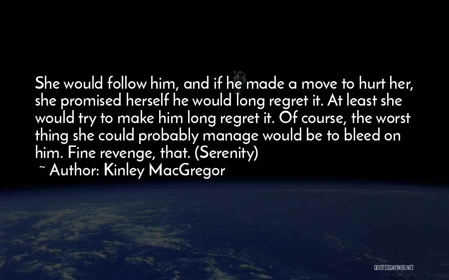 Regret Hurt Quotes By Kinley MacGregor