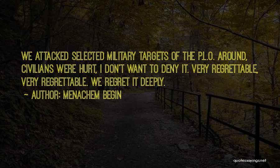 Regret Hurt Quotes By Menachem Begin