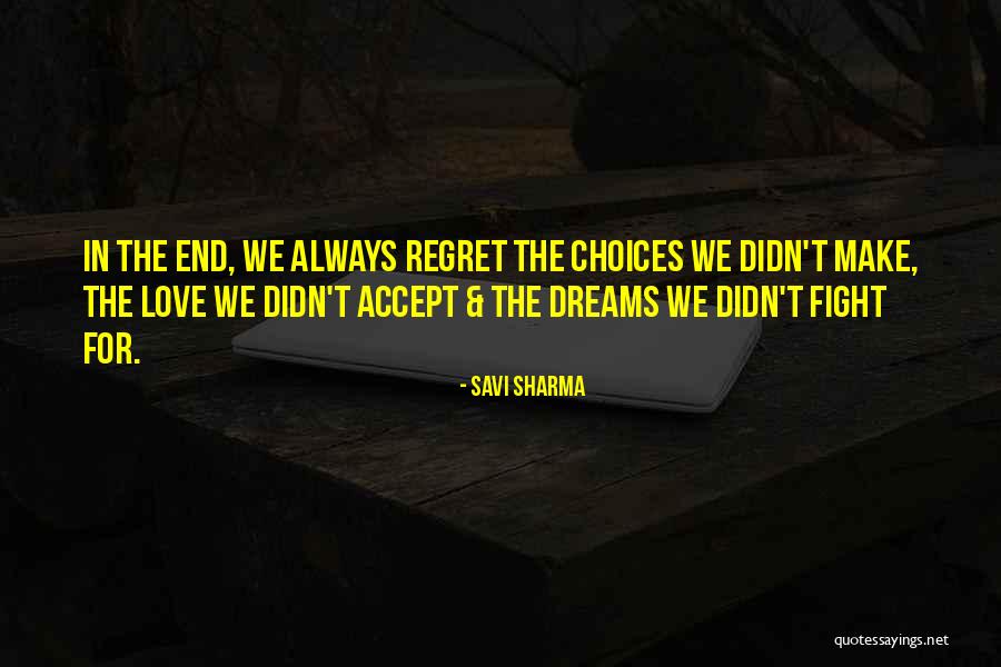 Regret Is Always At The End Quotes By Savi Sharma Regret Is Always At The End Quotes By Savi Sharma