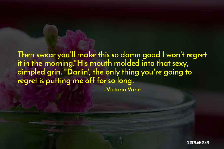 Regret It In The Morning Quotes By Victoria Vane
