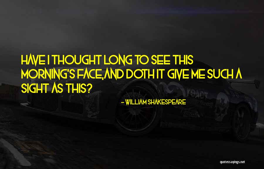 Regret It In The Morning Quotes By William Shakespeare
