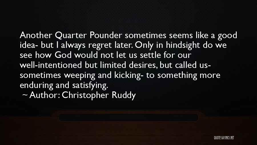 Regret Later Quotes By Christopher Ruddy