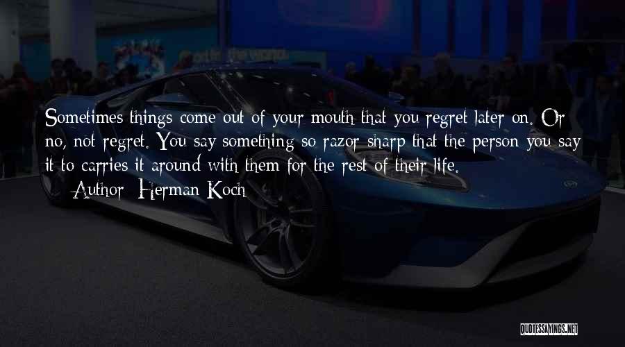 Regret Later Quotes By Herman Koch