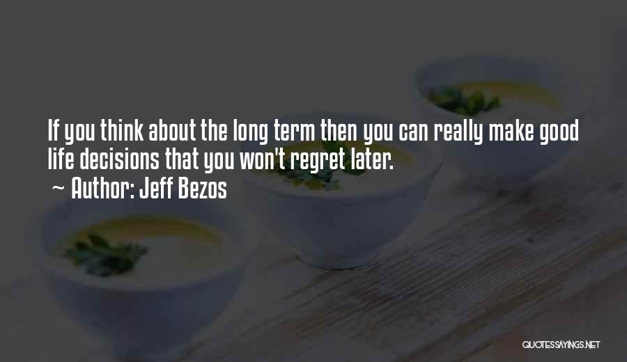 Regret Later Quotes By Jeff Bezos