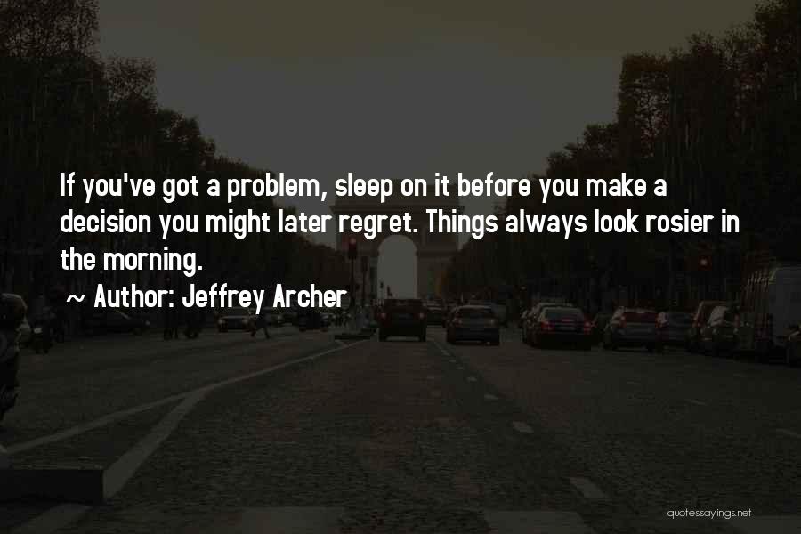 Regret Later Quotes By Jeffrey Archer