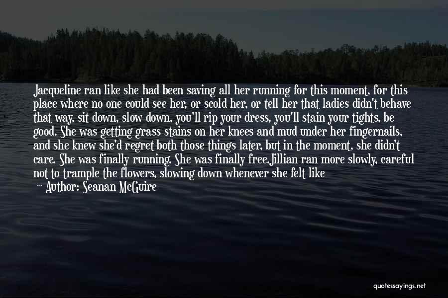 Regret Later Quotes By Seanan McGuire