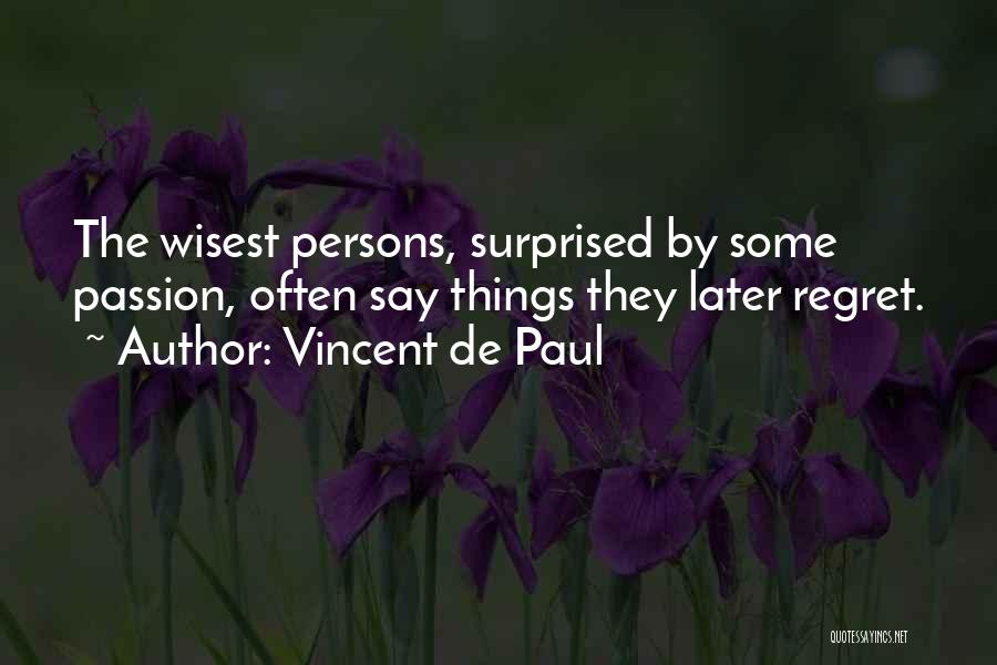 Regret Later Quotes By Vincent De Paul