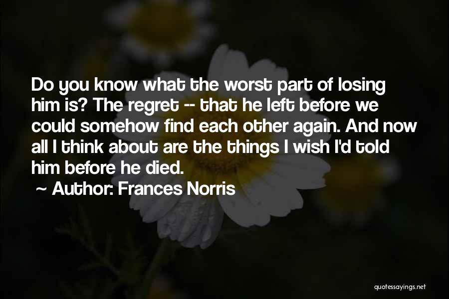 Regret Losing Her Quotes By Frances Norris