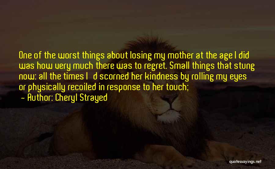 Regret Losing Me Quotes By Cheryl Strayed