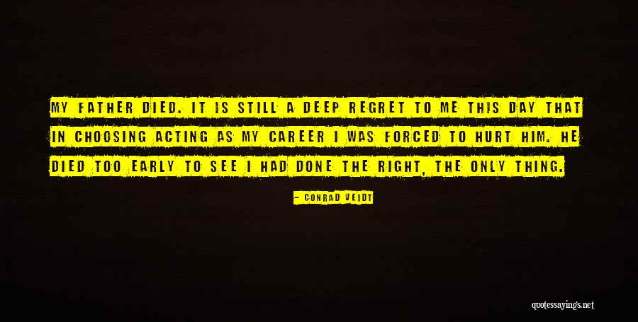 Regret Not Choosing You Quotes By Conrad Veidt Regret Not Choosing You Quotes By Conrad Veidt