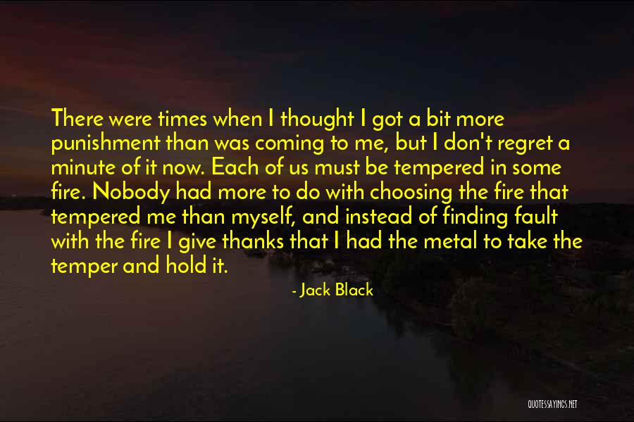 Regret Not Choosing You Quotes By Jack Black Regret Not Choosing You Quotes By Jack Black