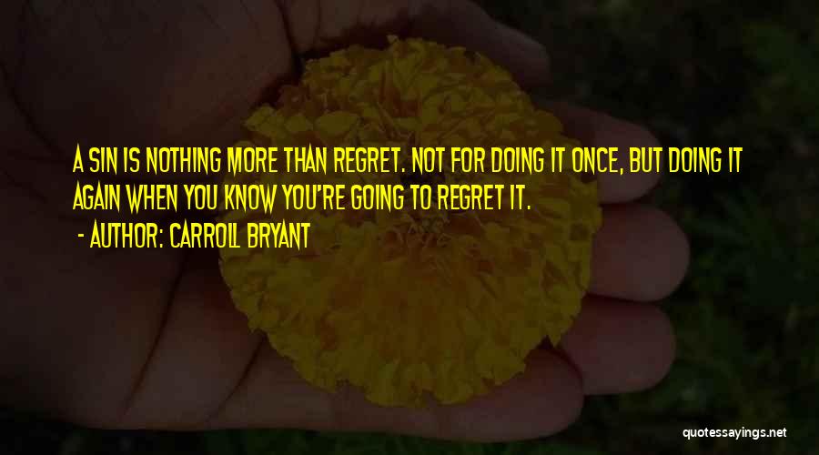 Regret Not Doing Quotes By Carroll Bryant