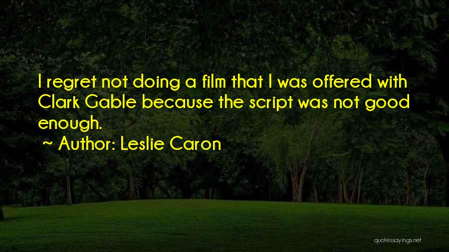 Regret Not Doing Quotes By Leslie Caron