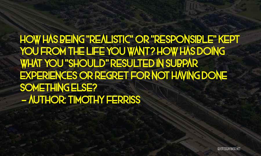 Regret Not Doing Quotes By Timothy Ferriss