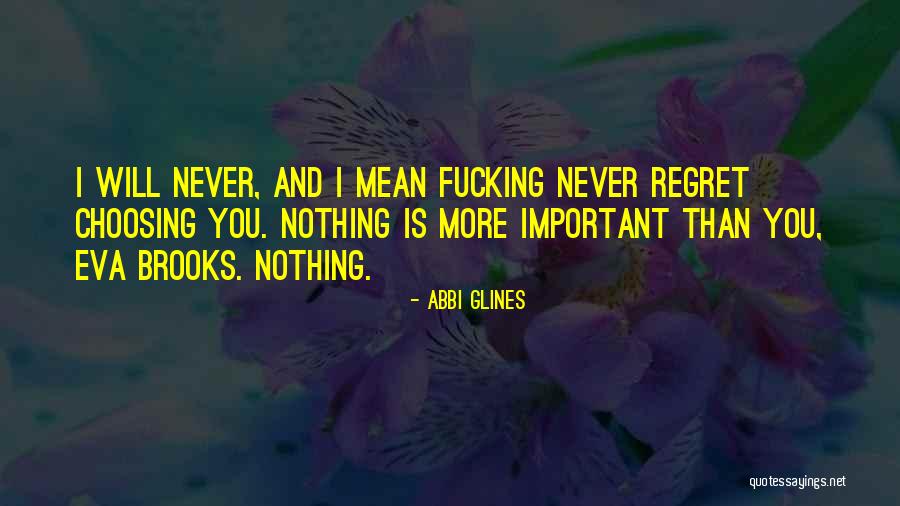 Regret Nothing Quotes By Abbi Glines