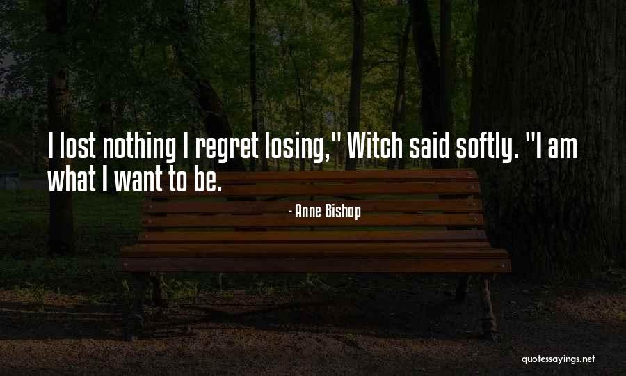 Regret Nothing Quotes By Anne Bishop