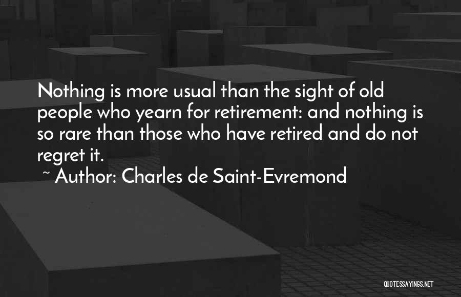 Regret Nothing Quotes By Charles De Saint-Evremond