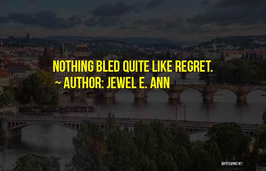 Regret Nothing Quotes By Jewel E. Ann