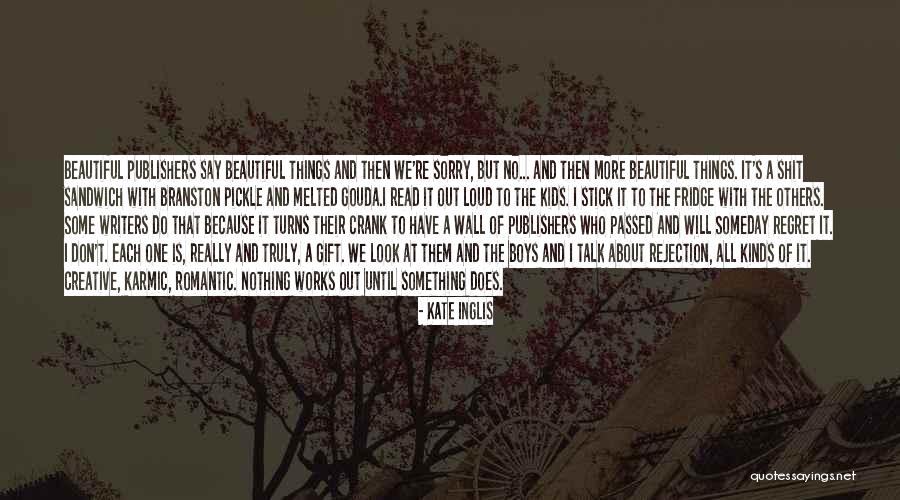 Regret Nothing Quotes By Kate Inglis