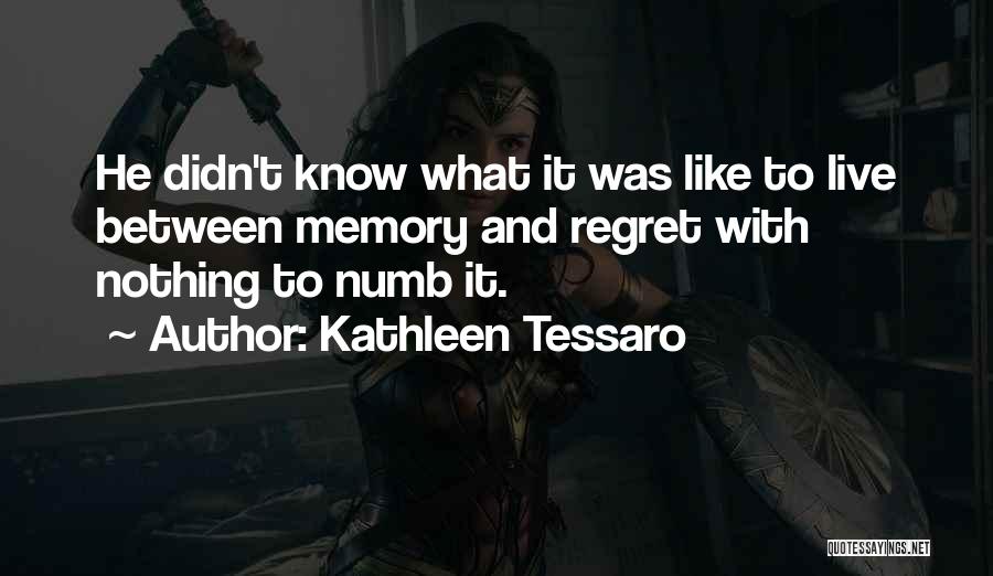 Regret Nothing Quotes By Kathleen Tessaro
