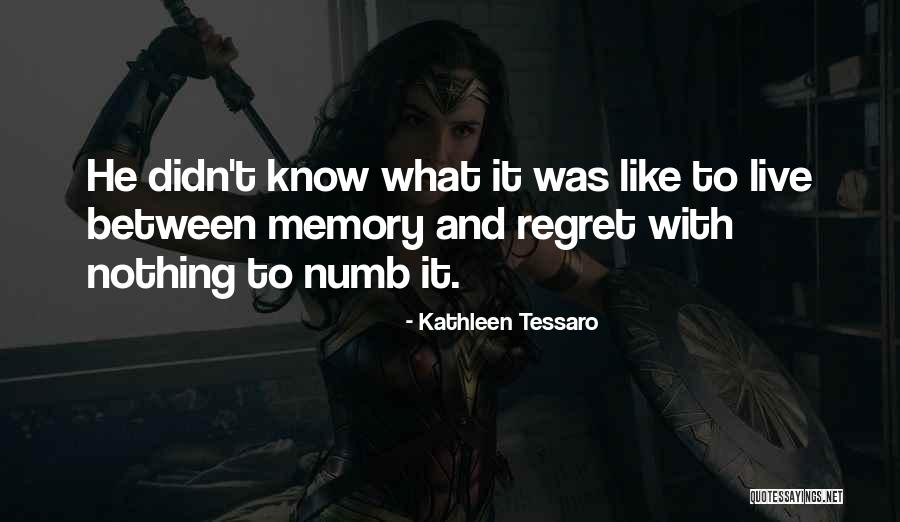 Regret Nothing Quotes By Kathleen Tessaro