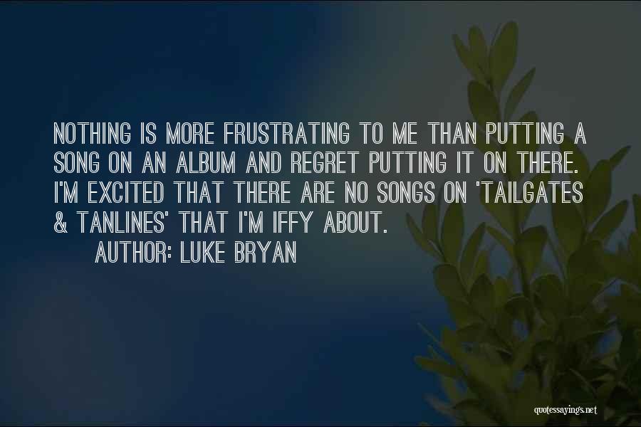 Regret Nothing Quotes By Luke Bryan