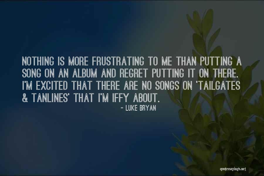 Regret Nothing Quotes By Luke Bryan