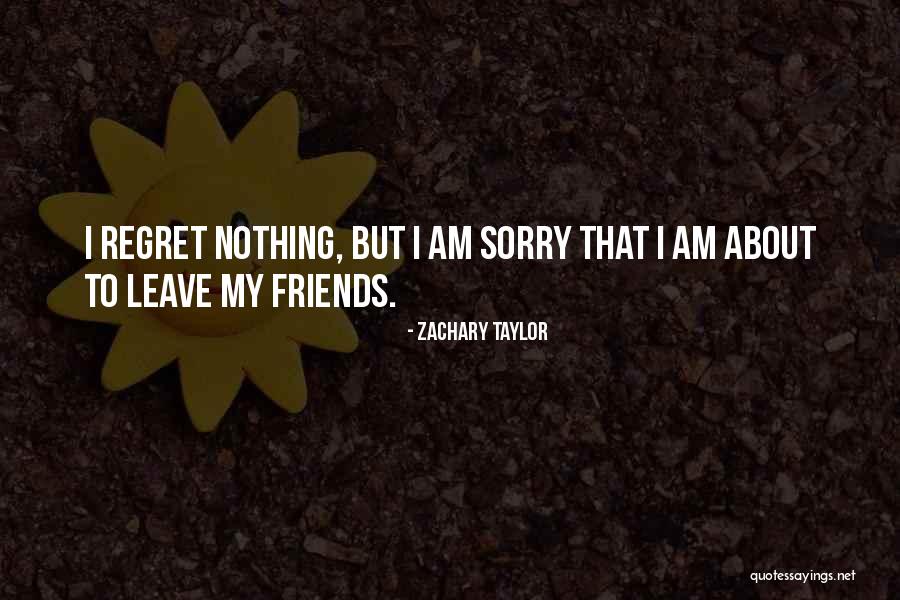 Regret Nothing Quotes By Zachary Taylor