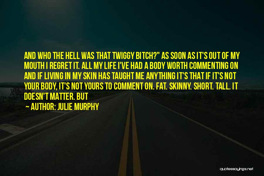 Regret Nothing Short Quotes By Julie Murphy