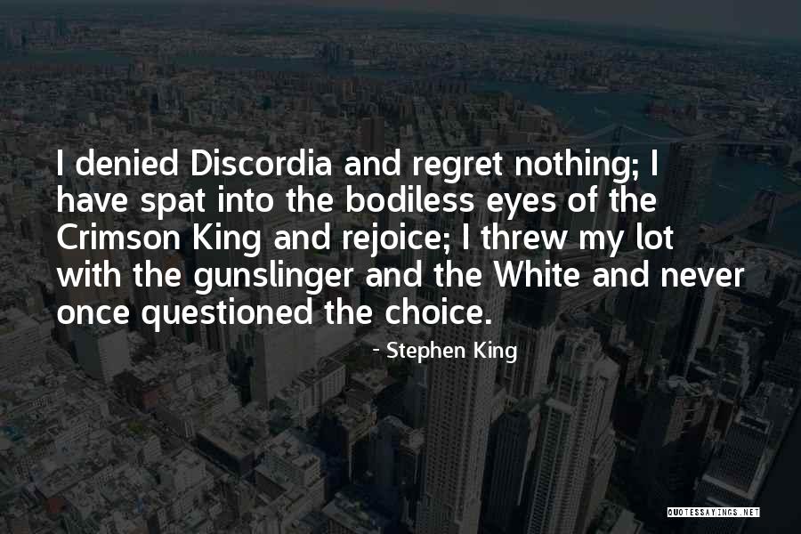 Regret Or Rejoice Quotes By Stephen King Regret Or Rejoice Quotes By Stephen King