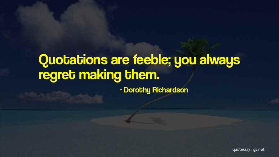 Regret Quotations Quotes By Dorothy Richardson Regret Quotations Quotes By Dorothy Richardson
