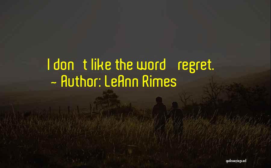 Regret Quotes By LeAnn Rimes