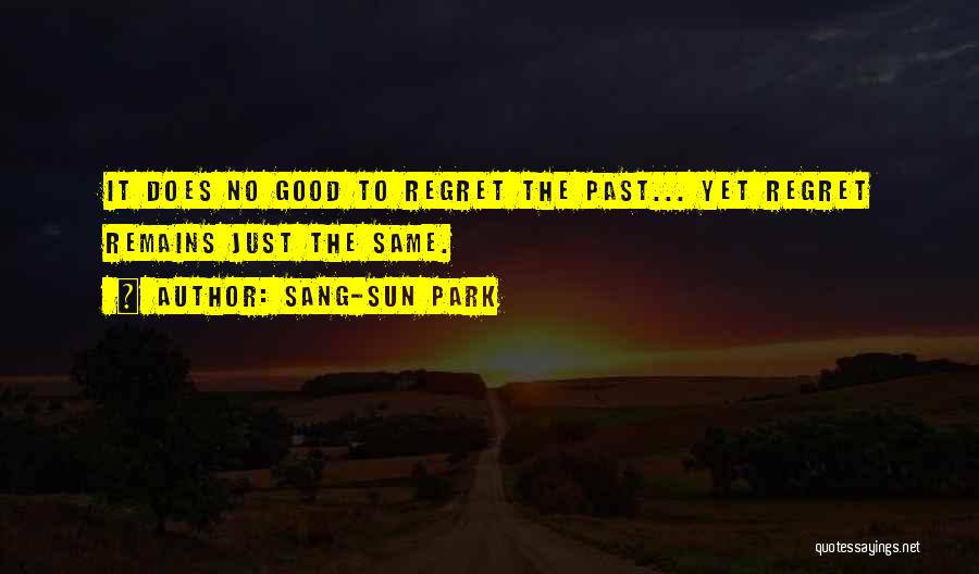 Regret Quotes By Sang-Sun Park