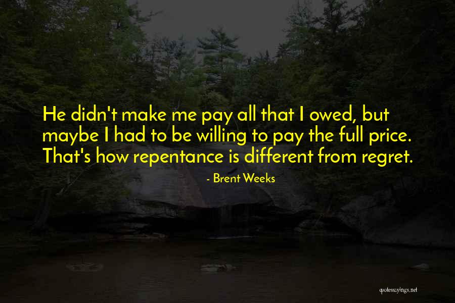 Regret Repentance Quotes By Brent Weeks Regret Repentance Quotes By Brent Weeks