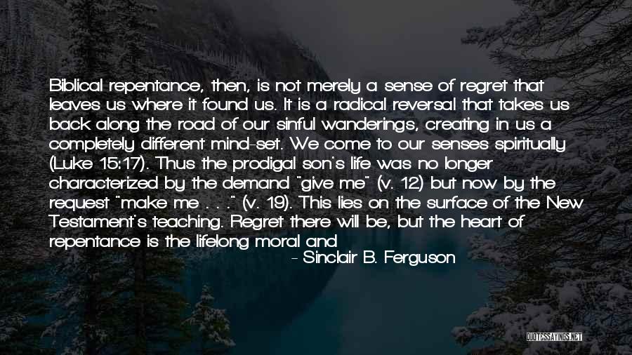Regret Repentance Quotes By Sinclair B. Ferguson Regret Repentance Quotes By Sinclair B. Ferguson