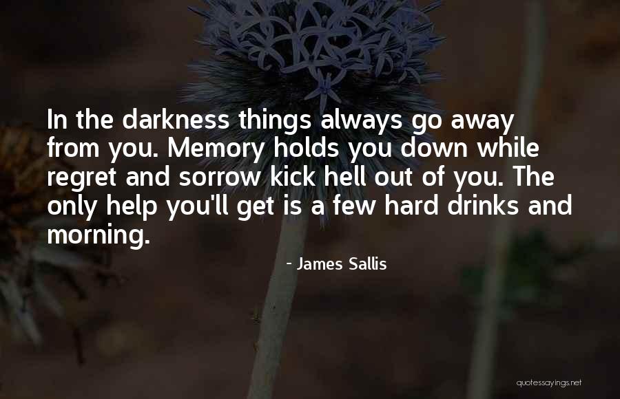 Regret Sorrow Quotes By James Sallis Regret Sorrow Quotes By James Sallis