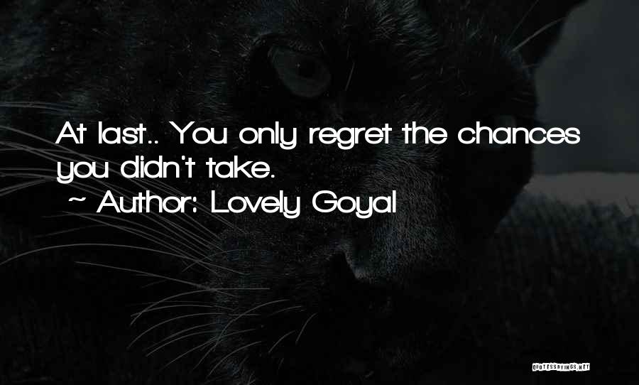 Regret The Chances You Didn't Take Quotes By Lovely Goyal