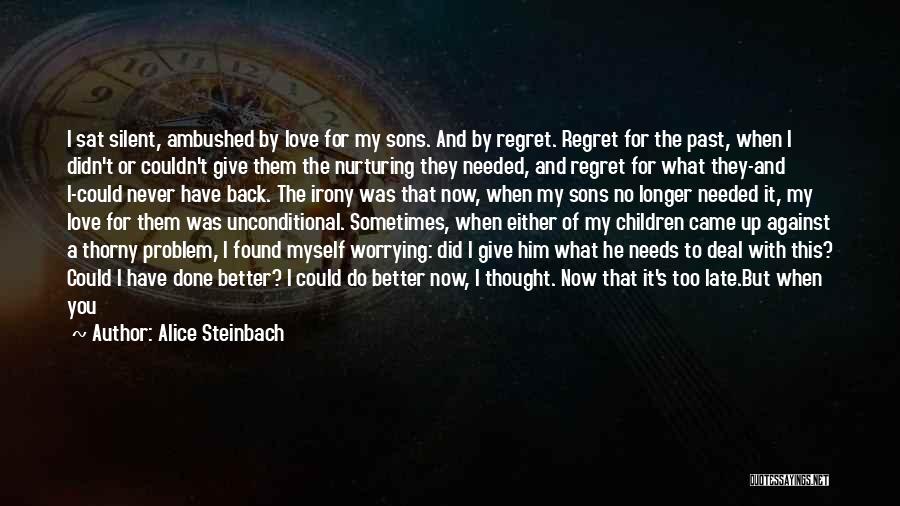 Regret The Past Quotes By Alice Steinbach