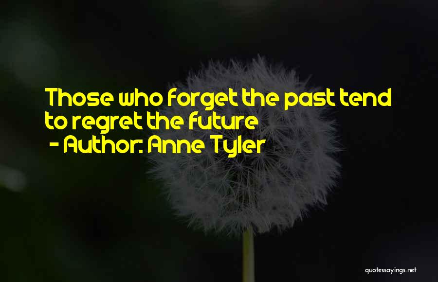 Regret The Past Quotes By Anne Tyler