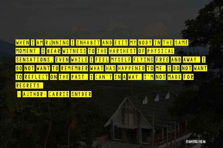 Regret The Past Quotes By Carrie Snyder Regret The Past Quotes By Carrie Snyder