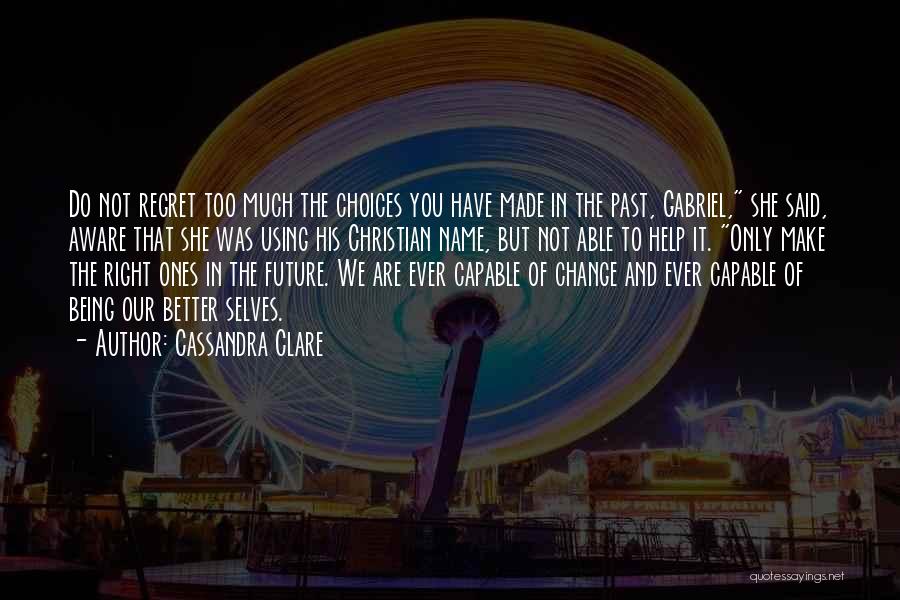 Regret The Past Quotes By Cassandra Clare