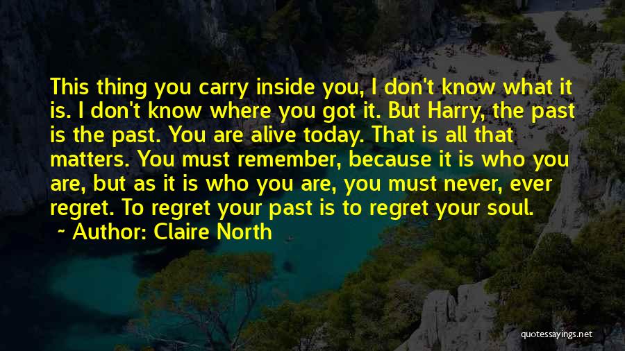 Regret The Past Quotes By Claire North